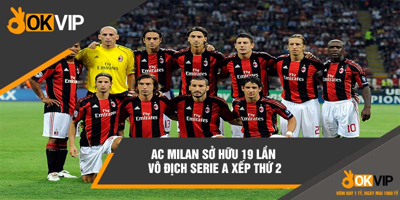 Giải Bóng Đá Ý Là Gì? Thông Tin Chi Tiết Về Serie A 3 AC Milan sở hữu 19 lần vô địch Serie A xếp thứ 2