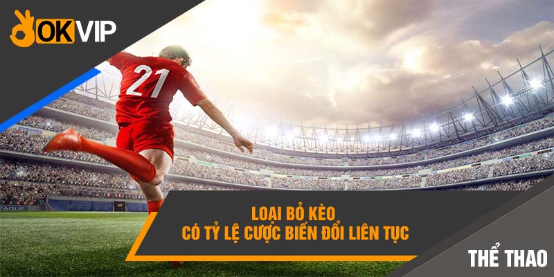 Cách Nhận Biết Kèo Dụ Để Tránh Mắc Bẫy Nhà Cái 5 Loại bỏ kèo có tỷ lệ cược biến đổi liên tục