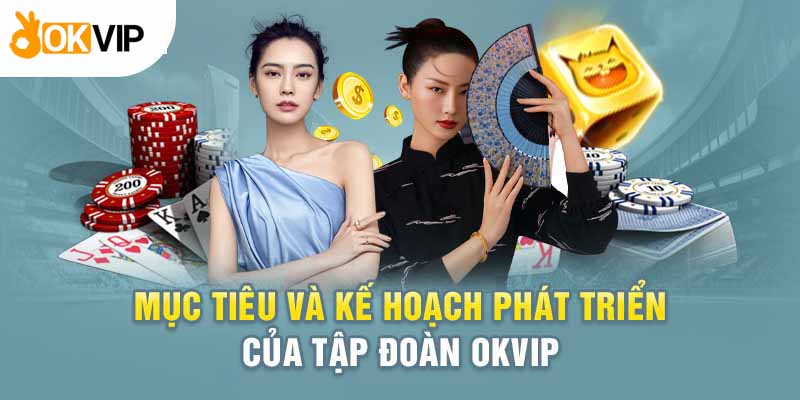 Giá Trị Cốt Lõi Của Tập Đoàn Okvip Qua Nhiều Phương Diện 3 Mục tiêu phát triển và duy trì giá trị cốt lõi của tập đoàn Okvip