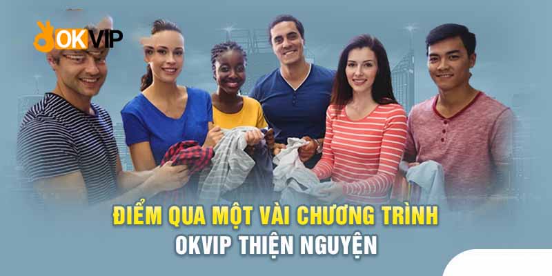 Okvip Thiện Nguyện Cùng Các Hoạt Động Đầy Tính Nhân Văn 2 Thống kê các sự kiện cộng đồng nổi bật của Okvip thiện nguyện