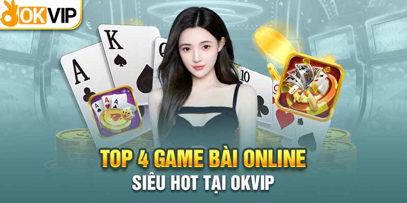 Game Bài Online Okvip – Lộc Rơi Đầy Túi, Tiền Thu Mỏi Tay 2 Top các trò chơi game bài đổi thưởng tại Okvip