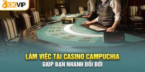 làm việc tại casino Campuchia