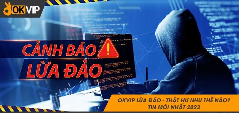 Giải Đáp Okvip Có Uy Tín Không, Thực Hư Tin Đồn Lừa Đảo 1 Tin đồn Okvip lừa đảo người chơi